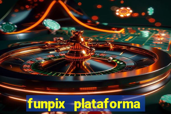 funpix plataforma de jogos